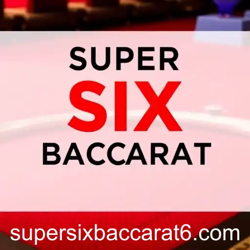 The Rise of Super Six Baccarat in Online Gaming